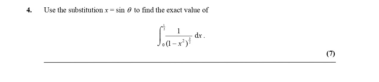 Use-the-substitution-$x-=--ext{sin}-\theta$-to-find-the-exact-value-of--$$\int_{0}^{1}-\frac{1}{(1-x^2)^{\frac{3}{2}}}-\,-dx.$$-Edexcel-A-Level Maths Pure-Question 6-2005-Paper 6.png